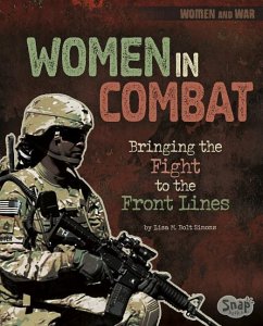 Women in Combat: Bringing the Fight to the Front Lines - Simons, Lisa M. Bolt