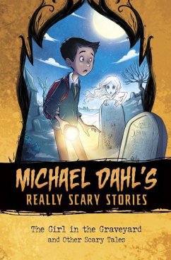 The Girl in the Graveyard: And Other Scary Tales - Dahl, Michael