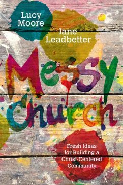 Messy Church - Moore, Lucy; Leadbetter, Jane