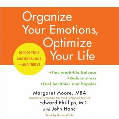 Organize Your Emotions, Optimize Your Life: Decode Your Emotional Dna-And Thrive - Moore Mba, Margaret; Phillips MD, Edward; Hanc, John