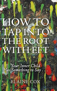 How to Tap into the Root with EFT - Cox, Elaine