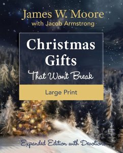 Christmas Gifts That Won't Break: Expanded Edition with Devotions - Moore, James W.