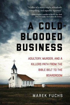 A Cold-Blooded Business: Adultery, Murder, and a Killer's Path from the Bible Belt to the Boardroom - Fuchs, Marek