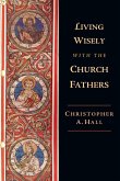 Living Wisely with the Church Fathers