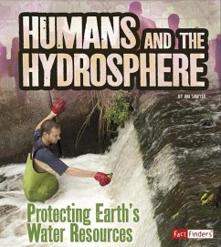 Humans and the Hydrosphere: Protecting Earth's Water Sources - Sawyer, Ava