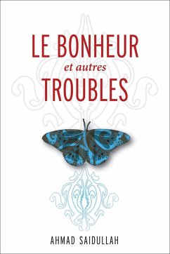 Le Bonheur Et Autres Troubles - Saidullah, Ahmad