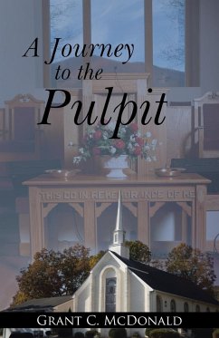 A Journey to the Pulpit - McDonald, Grant C.