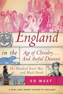 England in the Age of Chivalry . . . and Awful Diseases - West, Ed