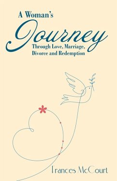 A Woman's Journey Through Love, Marriage, Divorce and Redemption - McCourt, Frances