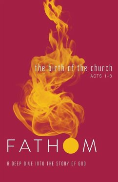 Fathom Bible Studies: The Birth of the Church Student Journal (Luke 24-Acts 8) - Galyon, Sara