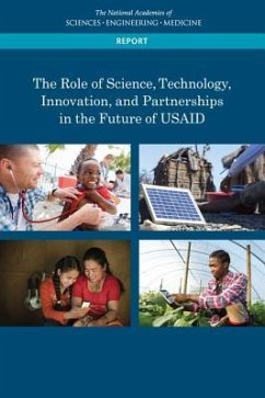 The Role of Science, Technology, Innovation, and Partnerships in the Future of Usaid - National Academies of Sciences Engineering and Medicine; Policy And Global Affairs; Development Security and Cooperation; Committee on the Review of Science Technology Innovation and Partnerships (Stip) for Development and Implications for the Future of Usaid