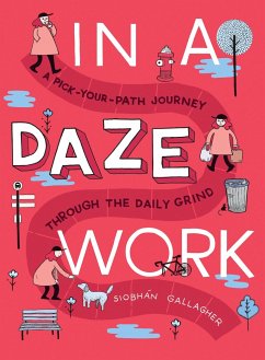 In a Daze Work: A Pick-Your-Path Journey Through the Daily Grind - Gallagher, Siobhán