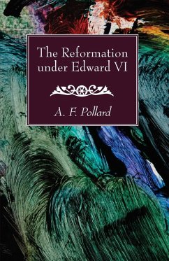 The Reformation under Edward VI - Pollard, A. F.