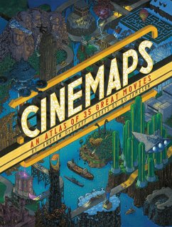 Cinemaps: An Atlas of 35 Great Movies - Jameson, A. D.;DeGraff, Andrew