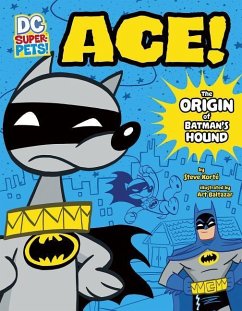 Ace: The Origin of Batman's Dog - Korté, Steve