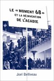Le ' Moment 68 ' Et La Réinvention de l'Acadie