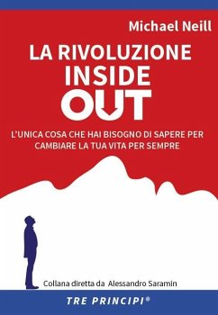 Cover La rivoluzione inside out. L'unica cosa che hai bisogno di sapere per cambiare la tua vita per sempre