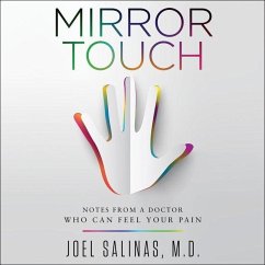 Mirror Touch: Notes from a Doctor Who Can Feel Your Pain - Salinas MD, Joel