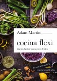 Cocina Flexi: Menús Flexiterianos Para 21 Días