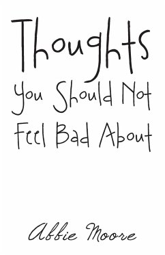 Thoughts You Should Not Feel Bad About - Moore, Abbie