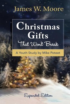 Christmas Gifts That Won't Break Youth Study: Expanded Edition with Devotions - Moore, James W.; Armstrong, Jacob