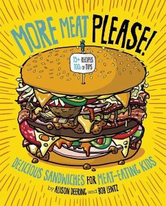 More Meat Please!: Delicious Sandwiches for Meat-Eating Kids - Deering, Alison