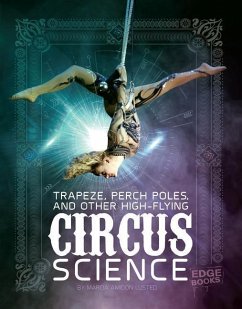 Trapeze, Perch Poles, and Other High-Flying Circus Science - Lusted, Marcia Amidon