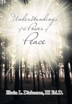 Understandings of the Power of Peace - Dickerson, III Ed. D. Elwin L.