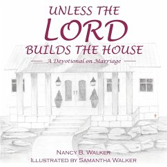 UNLESS THE LORD BUILDS THE HOU - Walker, Nancy B.