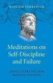Meditations on Self-Discipline and Failure - Stoic Exercise for Mental Fitness
