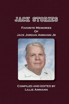 Jack Stories: Favorites Memories of Jack Jordan Ammann Jr - Ammann, Lillie