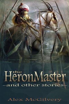 The Heronmaster and other stories - McGilvery, Alex