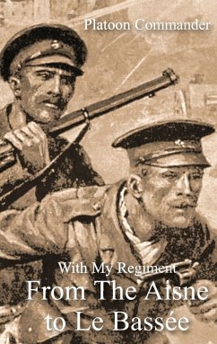 WITH MY REGIMENT FROM THE AISNE TO LE BASSEE - Mills, A. F. H.