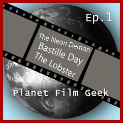Planet Film Geek, PFG Episode 1: The Neon Demon, Bastille Day, The Lobster (MP3-Download) - Langley, Colin; Schmidt, Johannes