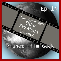 Planet Film Geek, PFG Episode 14: Die glorreichen Sieben, Bad Moms, Snowden (MP3-Download) - Langley, Colin; Schmidt, Johannes