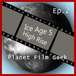 Planet Film Geek, PFG Episode 2: Ice Age 5, High Rise (MP3-Download) - Langley, Colin; Schmidt, Johannes