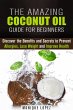 The Amazing Coconut Oil Guide for... - Bild 1