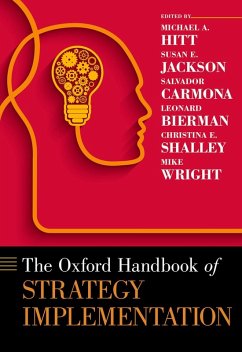 The Oxford Handbook of Strategy Implementation (eBook, ePUB) - Hitt, Michael A.; Jackson, Susan E.; Carmona, Salvador; Bierman, Leonard; Shalley, Christina E.; Wright, Mike