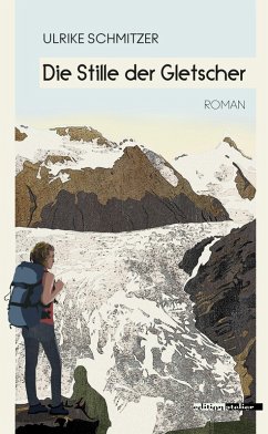 Die Stille der Gletscher (eBook, ePUB) - Schmitzer, Ulrike
