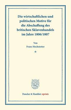 Cover Die wirtschaftlichen und politischen Motive für die Abschaffung des britischen Sklavenhandels im Jahre 1806/1807.