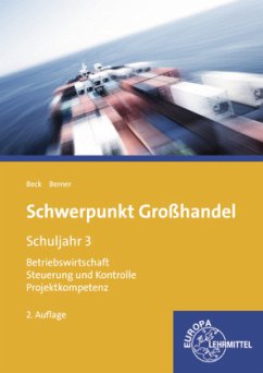 Schuljahr 3 / Schwerpunkt Großhandel, Ausgabe Baden-Württemberg - Beck, Joachim;Berner, Steffen