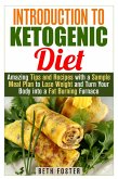 Introduction to Ketogenic Diet : Amazing Tips and Recipes with a Sample Meal Plan to Lose Weight and Turn Your Body into a Fat Burning Furnace (Weight Loss & Healthy Recipes) (eBook, ePUB)