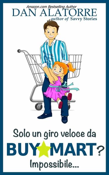 Solo un giro veloce da BuyMart? Impossibile... (eBook, ePUB) Solo un giro veloce da BuyMart? Impossibile... (eBook, ePUB)