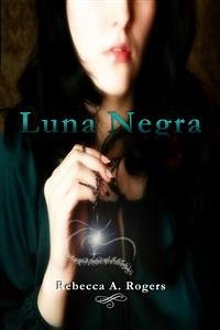 Luna Negra (eBook, ePUB) - Rogers, Rebecca A.