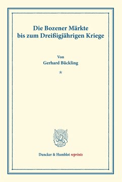 Die Bozener Märkte bis zum Dreißigjährigen Kriege. - Bückling, Gerhard