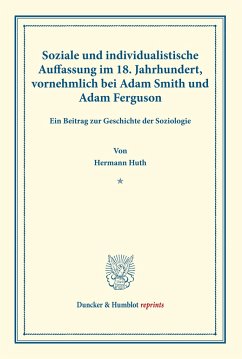 Soziale und individualistische Auffassung im 18. Jahrhundert, vornehmlich bei Adam Smith und Adam Ferguson. - Huth, Hermann