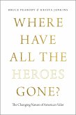 Where Have All the Heroes Gone? (eBook, ePUB)