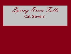 Spring River Falls (Path of Broken Trust, #1) (eBook, ePUB) - Severn, Cat