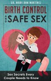 Birth Control and Safe Sex: Sex Secrets Every Couple Needs to Know (eBook, ePUB)