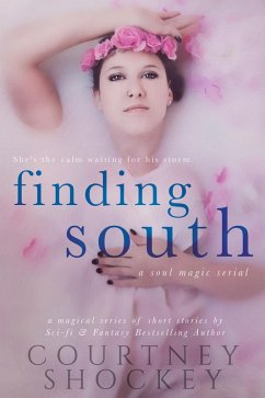 Finding South (A Soul Magic Serial, #2) (eBook, ePUB) - Shockey, Courtney